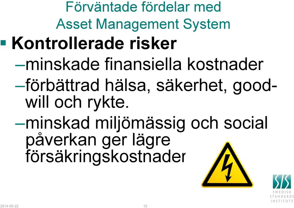 förbättrad hälsa, säkerhet, goodwill och rykte.