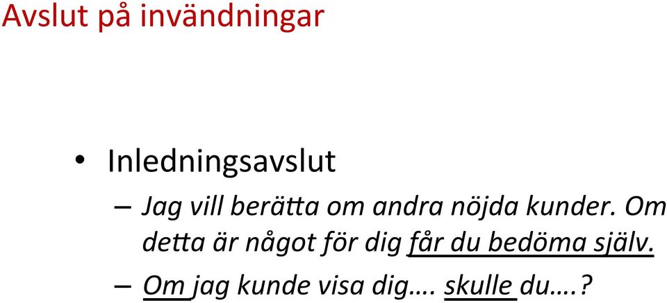 Om de;a är något för dig får du bedöma