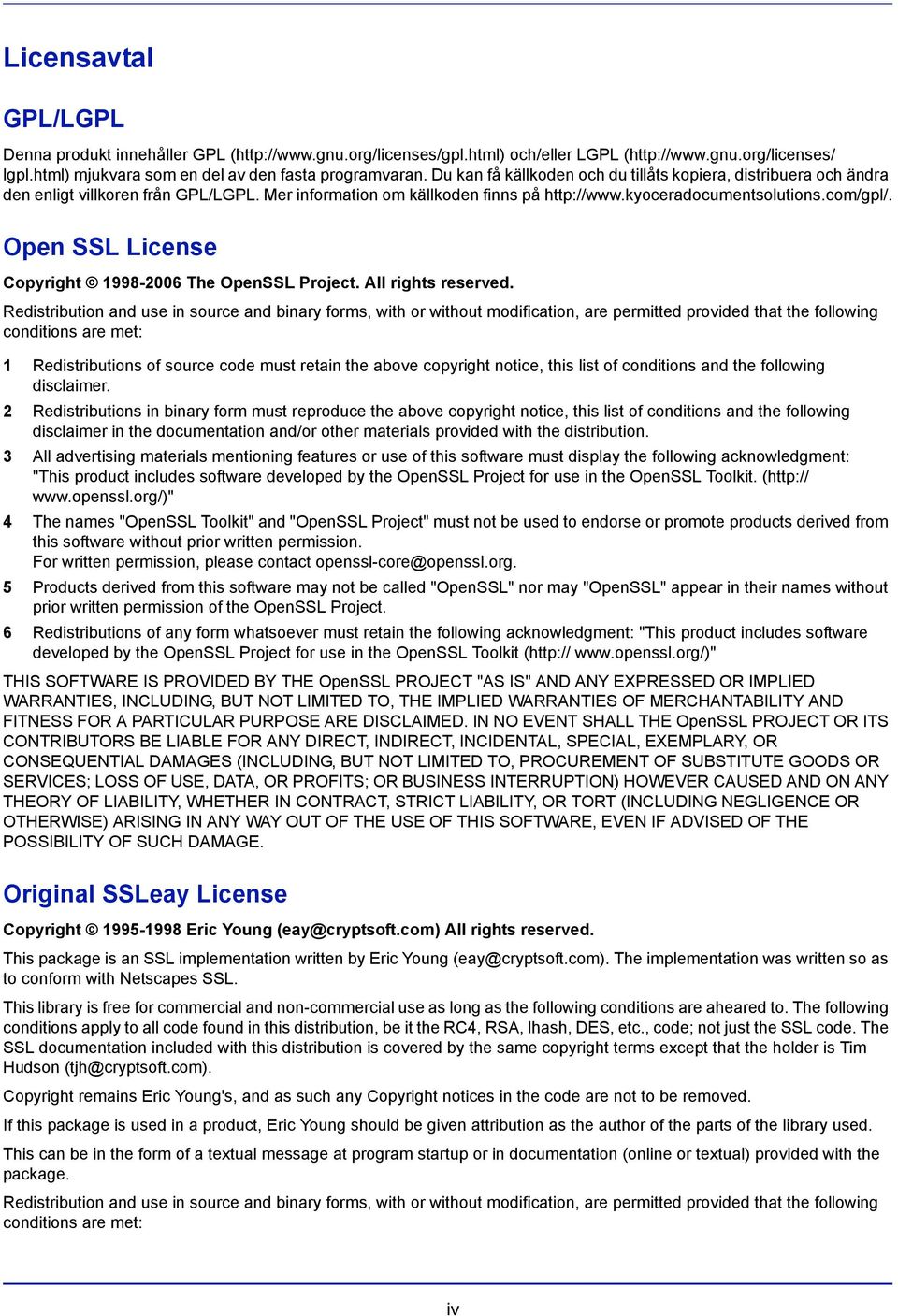 Open SSL License Copyright 1998-2006 The OpenSSL Project. All rights reserved.