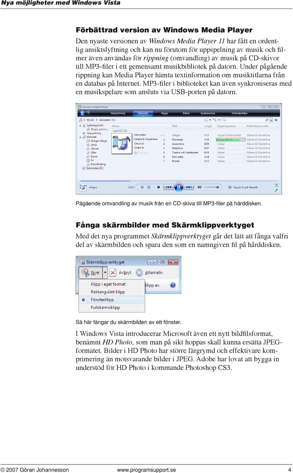 Under pågående rippning kan Media Player hämta textinformation om musiktitlarna från en databas på Internet.