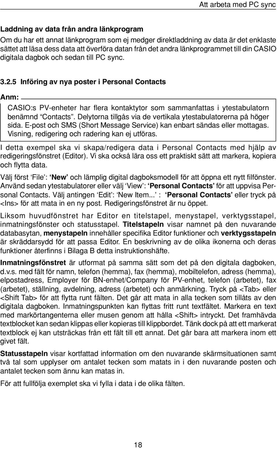 5 Införing av nya poster i Personal Contacts Anm: CASIO:s PV-enheter har flera kontaktytor som sammanfattas i ytestabulatorn benämnd Contacts.