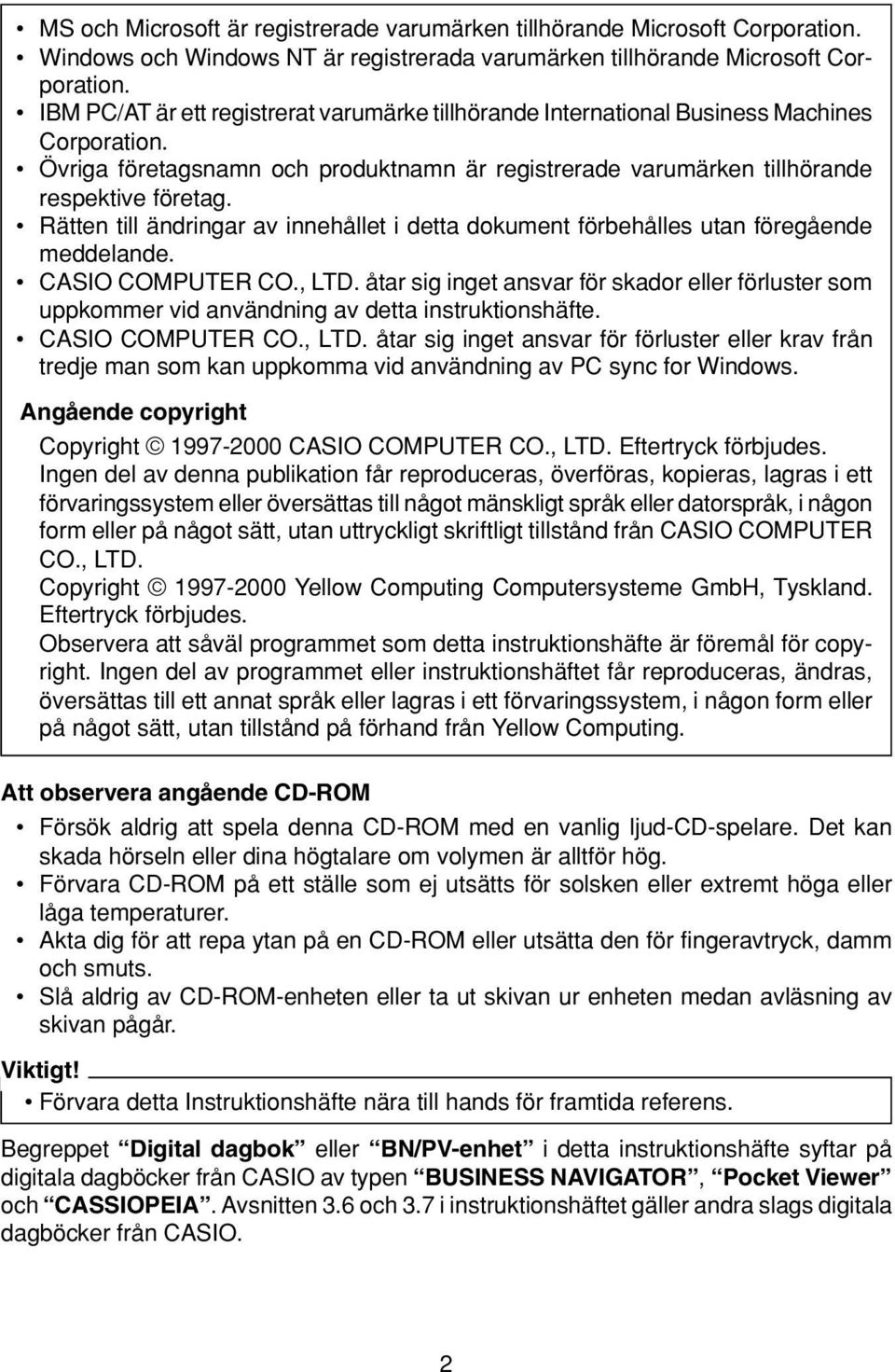 Rätten till ändringar av innehållet i detta dokument förbehålles utan föregående meddelande. CASIO COMPUTER CO., LTD.