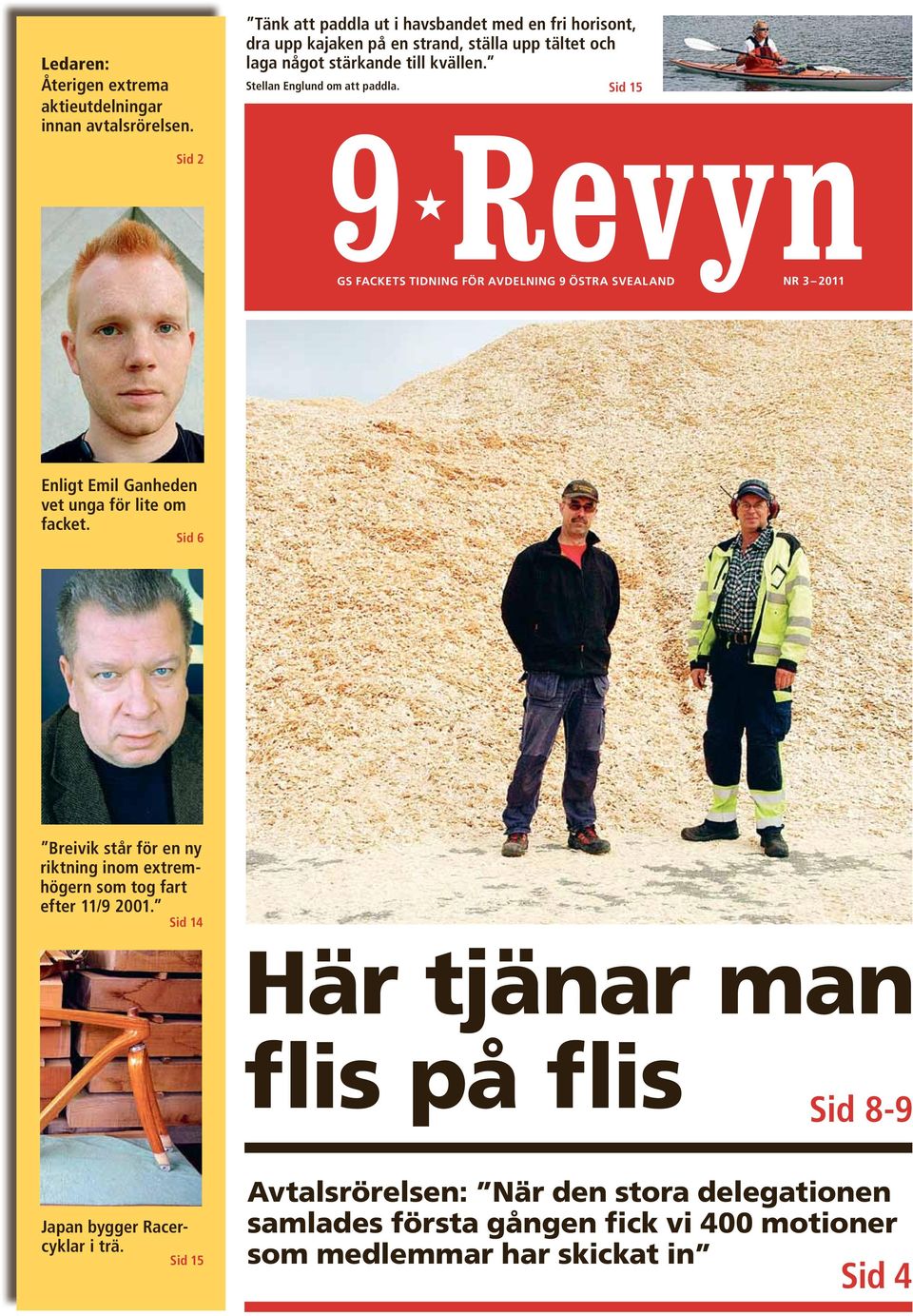 Stellan Englund om att paddla. 9 Revyn Sid 15 GS Fackets tidning för Avdelning 9 Östra Svealand Nr 3 2011 Enligt Emil Ganheden vet unga för lite om facket.