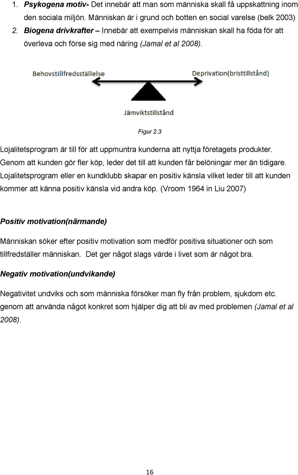 3 Lojalitetsprogram är till för att uppmuntra kunderna att nyttja företagets produkter. Genom att kunden gör fler köp, leder det till att kunden får belöningar mer än tidigare.