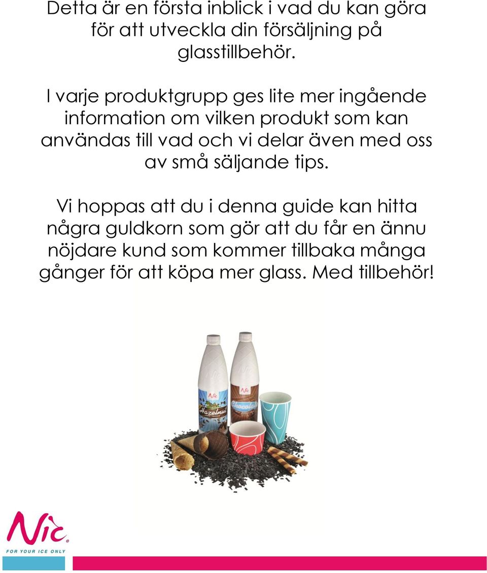 vi delar även med oss av små säljande tips.