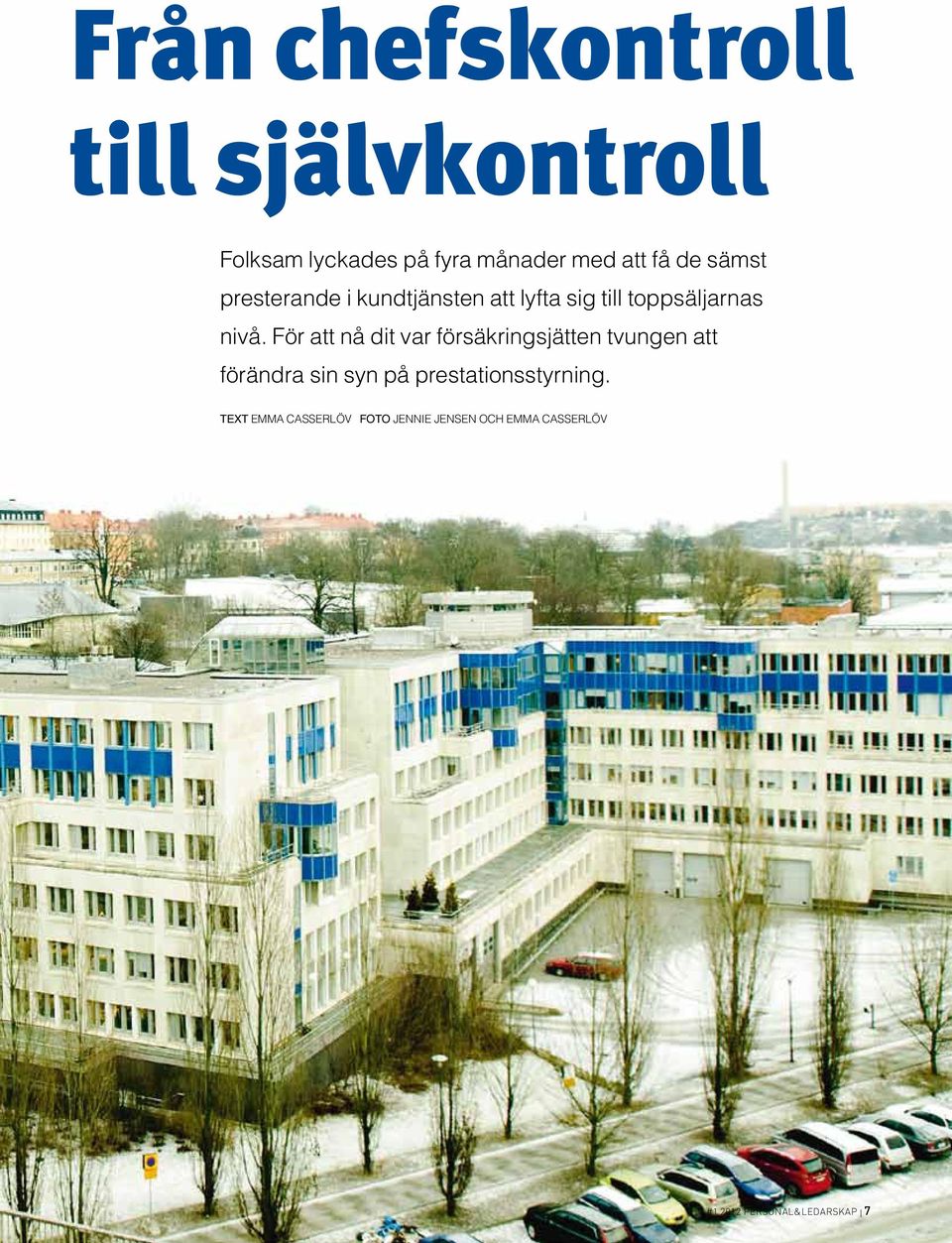 För att nå dit var försäkringsjätten tvungen att förändra sin syn på