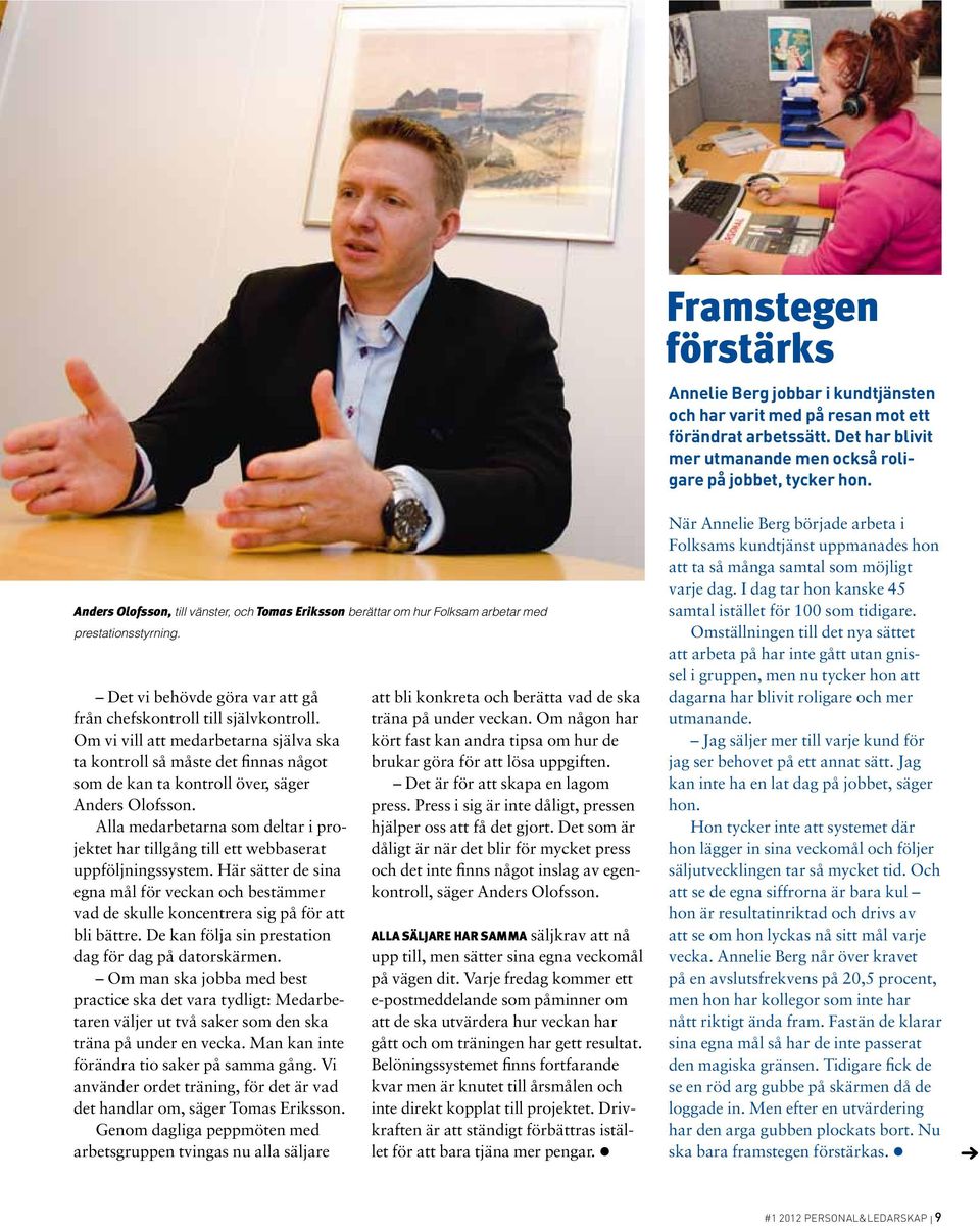 Om vi vill att medarbetarna själva ska ta kontroll så måste det finnas något som de kan ta kontroll över, säger Anders Olofsson.
