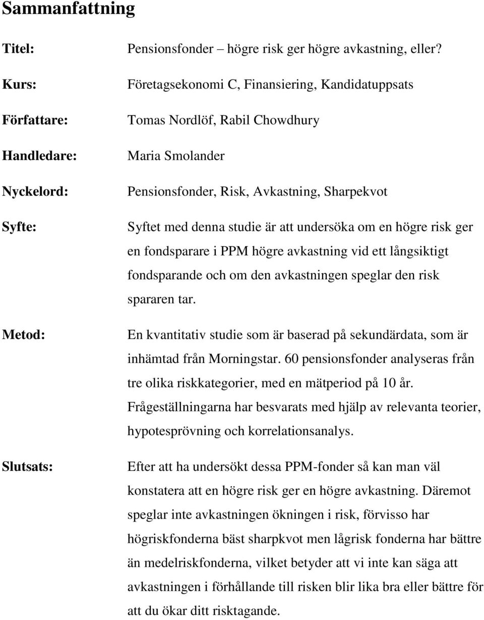 ger en fondsparare i PPM högre avkastning vid ett långsiktigt fondsparande och om den avkastningen speglar den risk spararen tar.