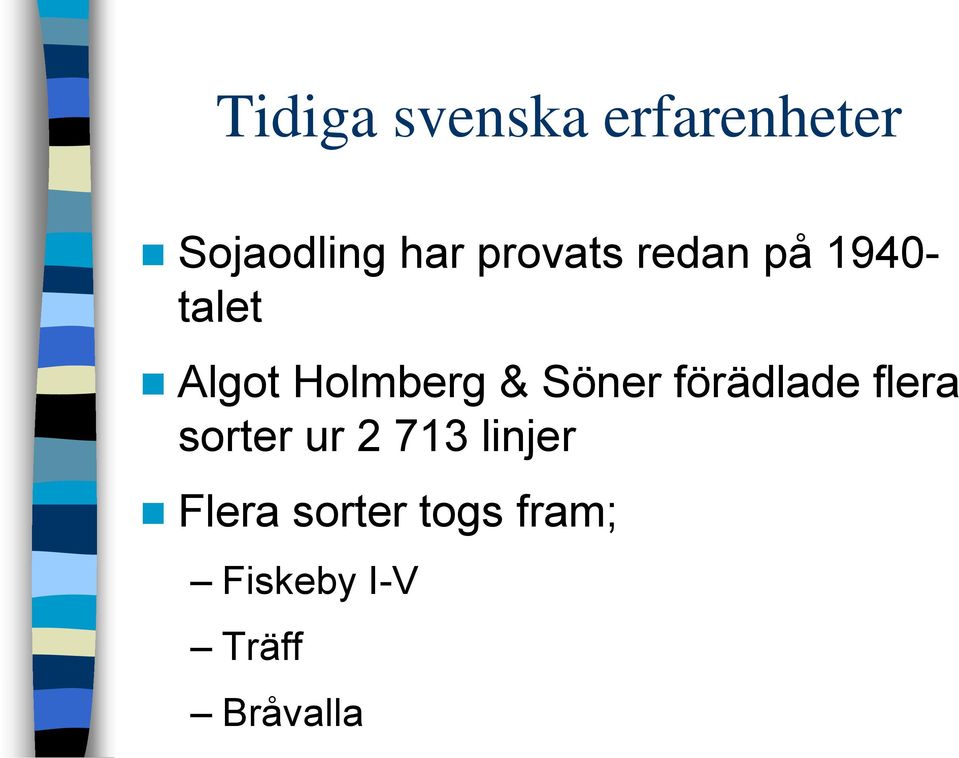 Söner förädlade flera sorter ur 2 713 linjer