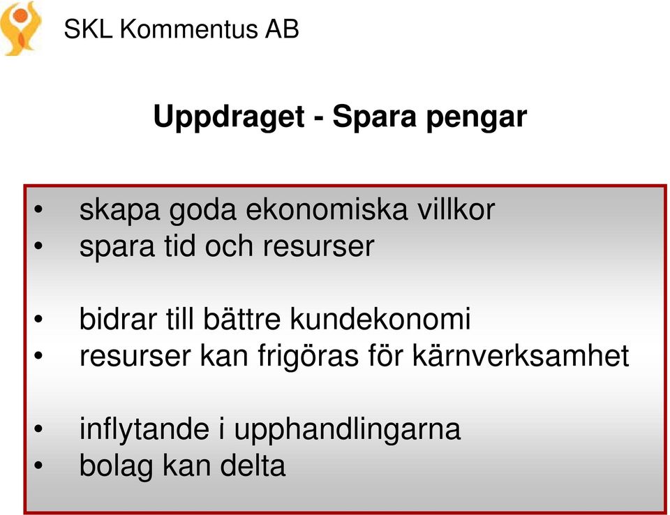 resurser kan frigöras för kärnverksamhet inflytande i