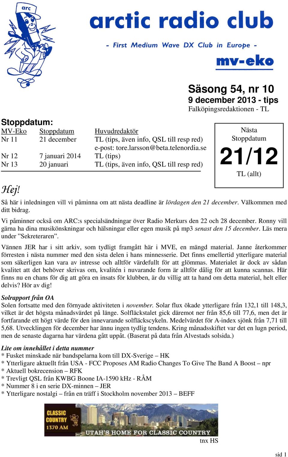 Säsong 54, nr 10 9 december 2013 - tips Falköpingsredaktionen - TL Nästa Stoppdatum 21/12 TL (allt) Så här i inledningen vill vi påminna om att nästa deadline är lördagen den 21 december.