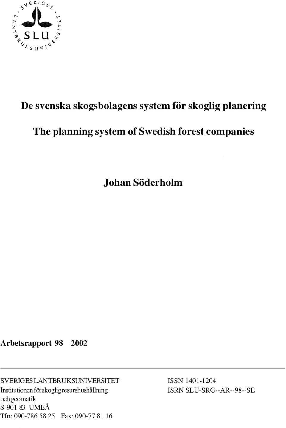 LANTBRUKSUNIVERSITET Institutionen för skogligresurshushållning och geomatik