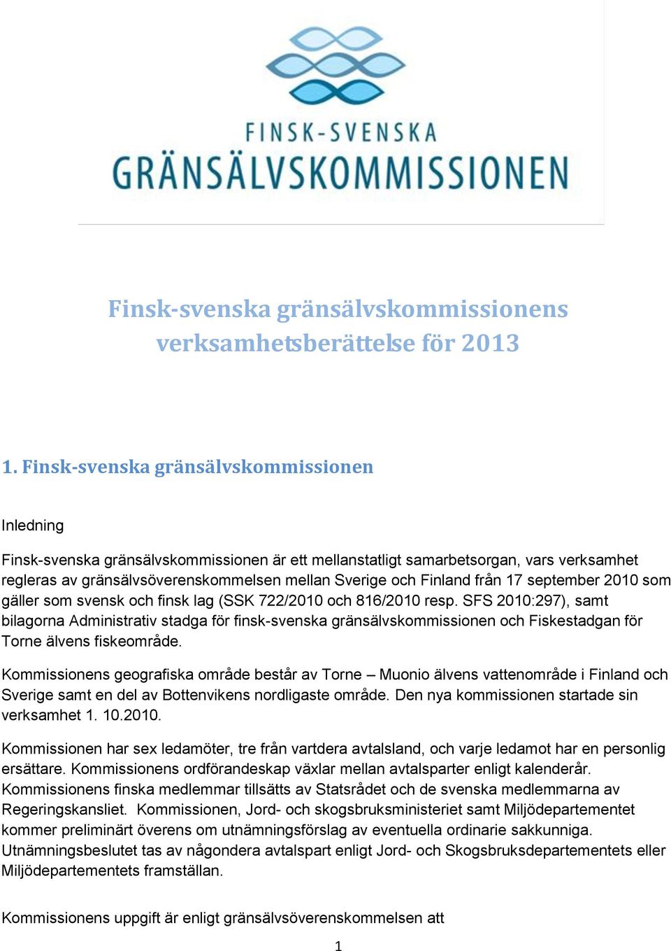 Finland från 17 september 2010 som gäller som svensk och finsk lag (SSK 722/2010 och 816/2010 resp.