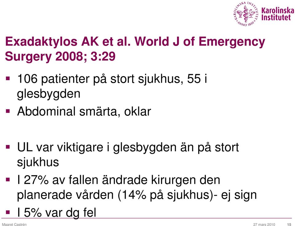 glesbygden Abdominal smärta, oklar UL var viktigare i glesbygden än på stort