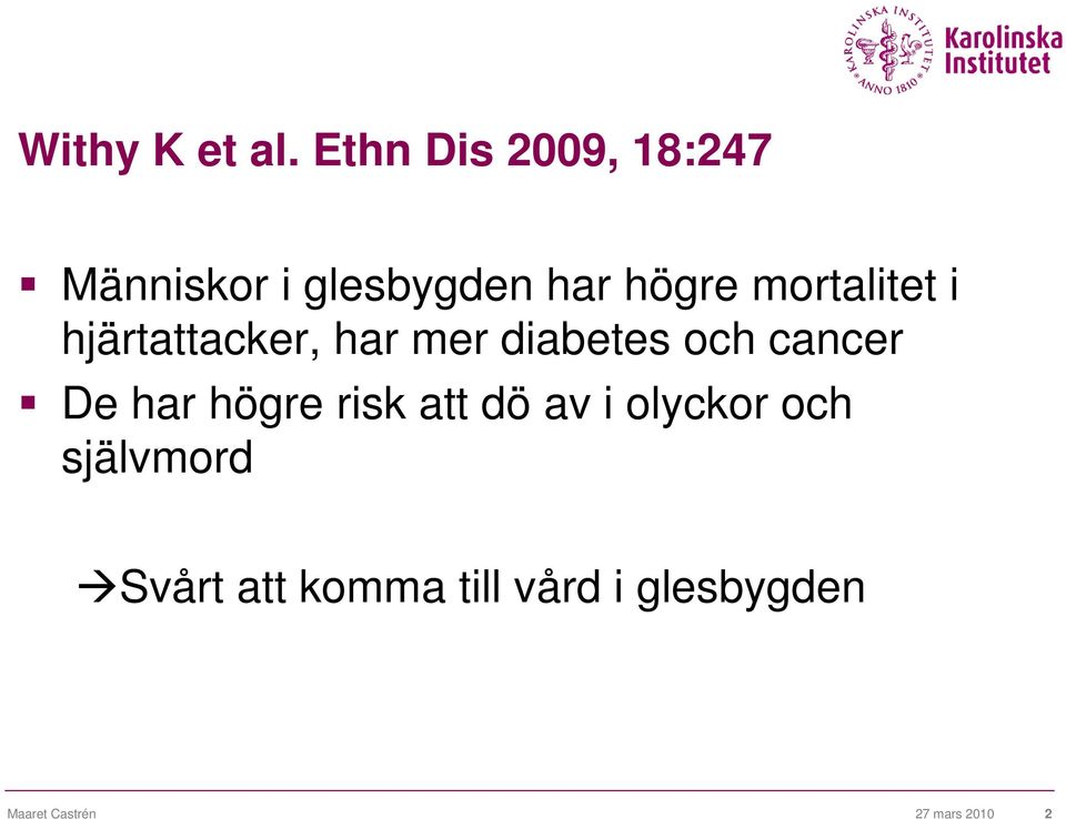 mortalitet i hjärtattacker, har mer diabetes och cancer De