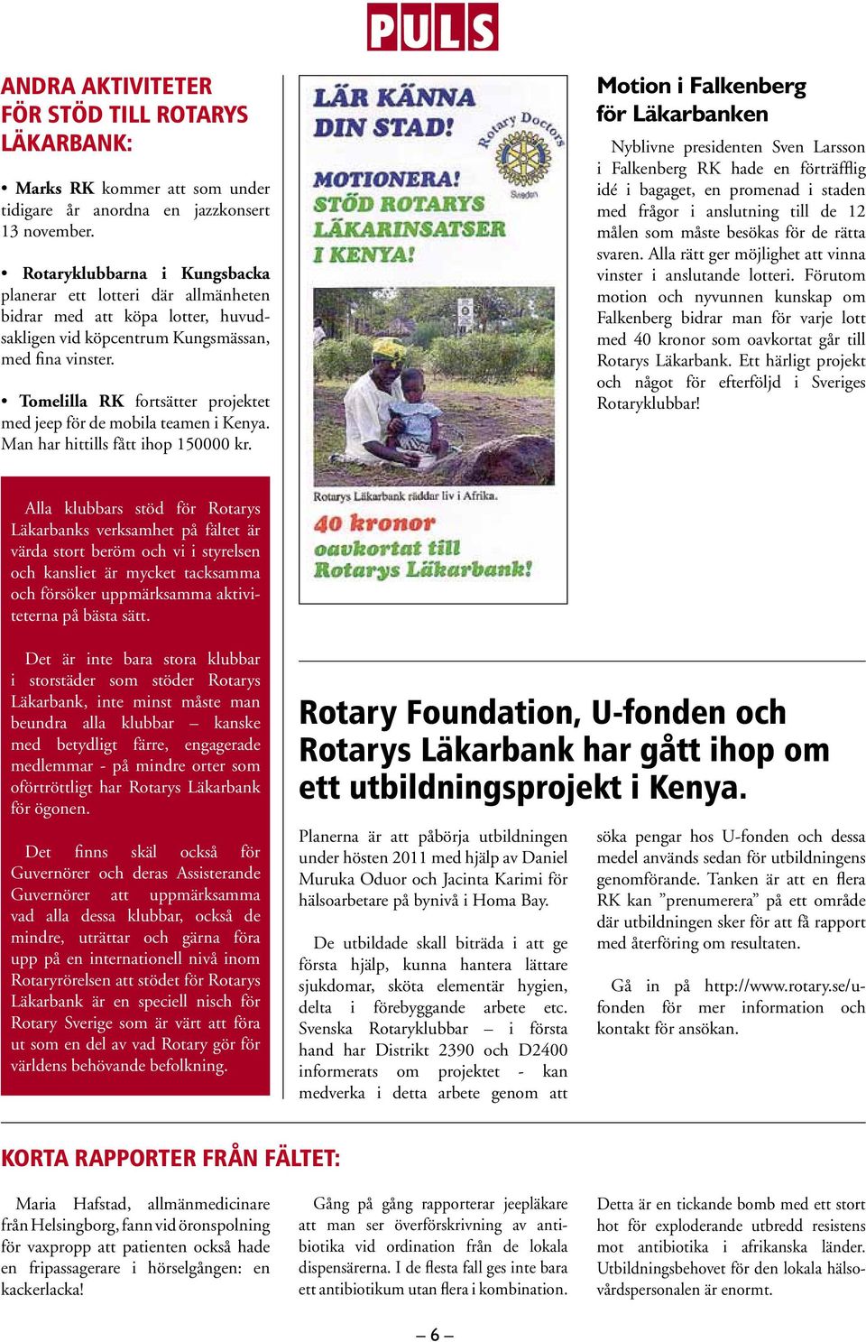 Tomelilla RK fortsätter projektet med jeep för de mobila teamen i Kenya. Man har hittills fått ihop 150000 kr.