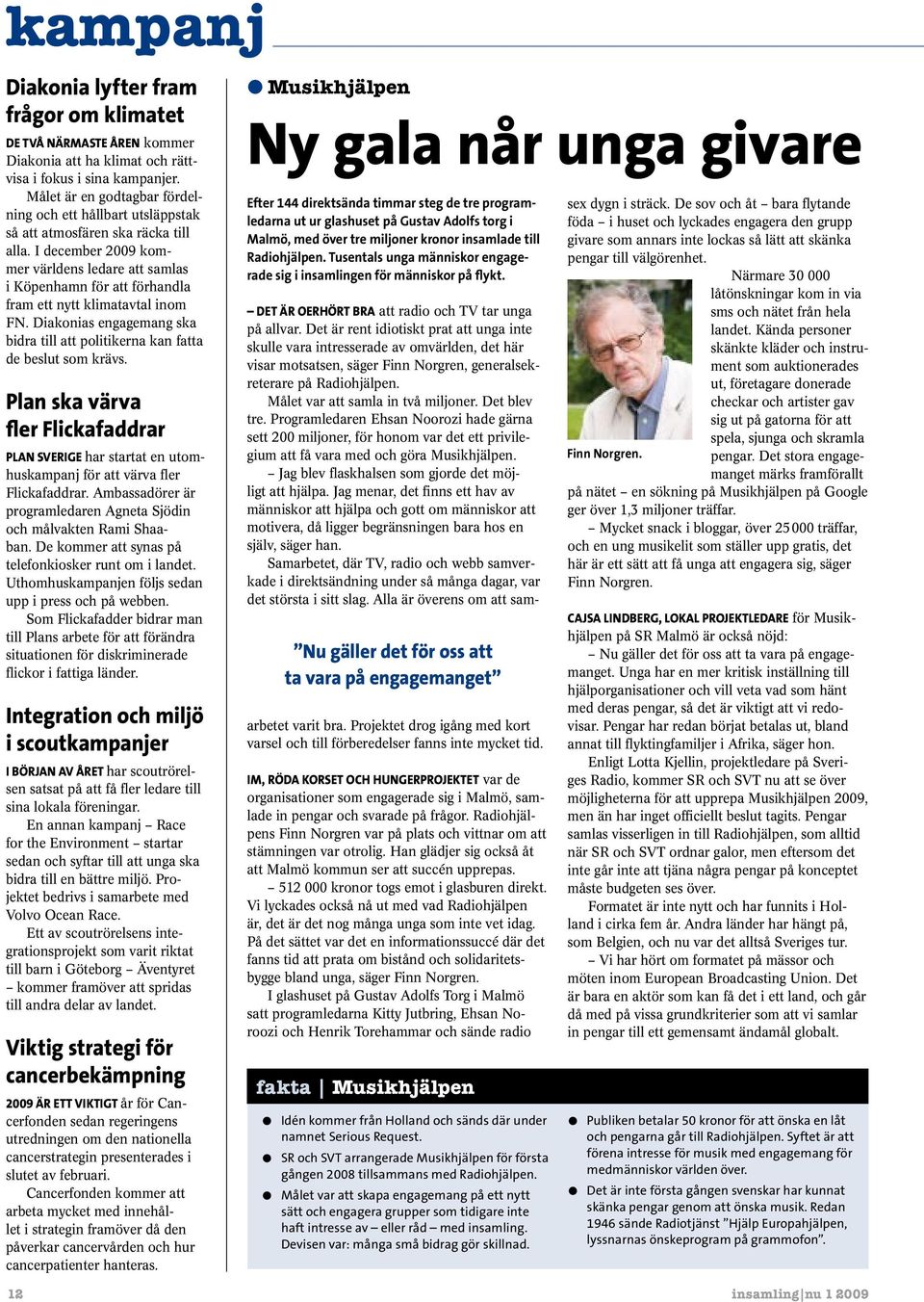 I december 2009 kommer världens ledare att samlas i Köpenhamn för att förhandla fram ett nytt klimatavtal inom FN. Diakonias engagemang ska bidra till att politikerna kan fatta de beslut som krävs.