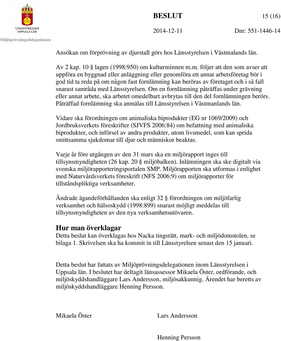 lands län. Av 2 kap. 10 lagen (1998:950) om 