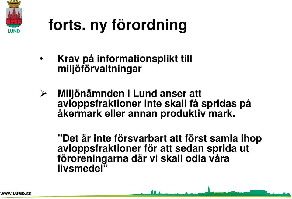 Lund anser att avloppsfraktioner inte skall få spridas på åkermark eller annan