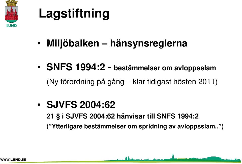 tidigast hösten 2011) SJVFS 2004:62 21 i SJVFS 2004:62