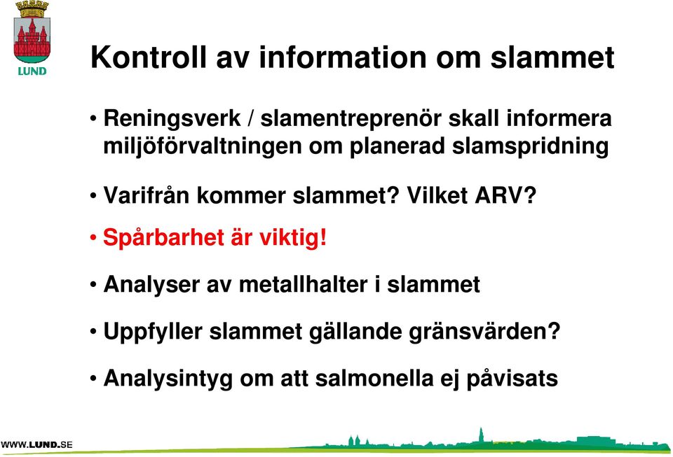 slammet? Vilket ARV? Spårbarhet är viktig!