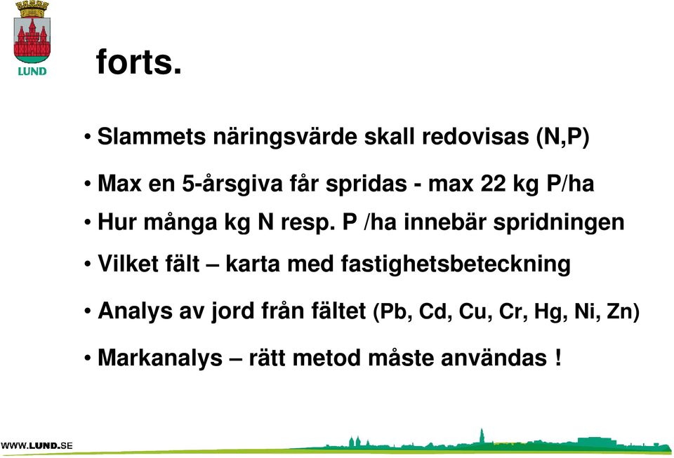 spridas - max 22 kg P/ha Hur många kg N resp.