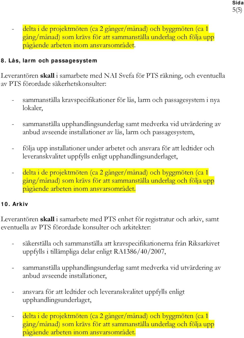 anbud avseende installationer av lås, larm och passagesystem, 10.