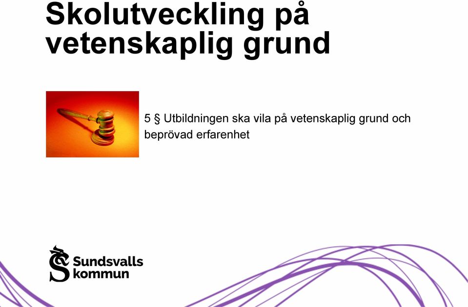 Utbildningen ska vila på