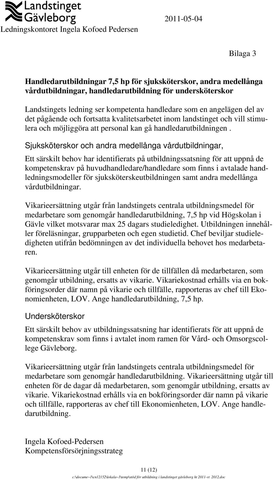 Sjuksköterskor och andra medellånga vårdutbildningar, Ett särskilt behov har identifierats på utbildningssatsning för att uppnå de kompetenskrav på huvudhandledare/handledare som finns i avtalade