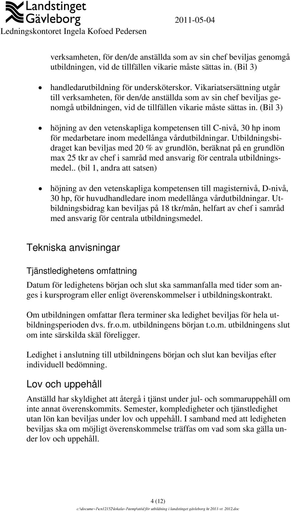 (Bil 3) höjning av den vetenskapliga kompetensen till C-nivå, 30 hp inom för medarbetare inom medellånga vårdutbildningar.