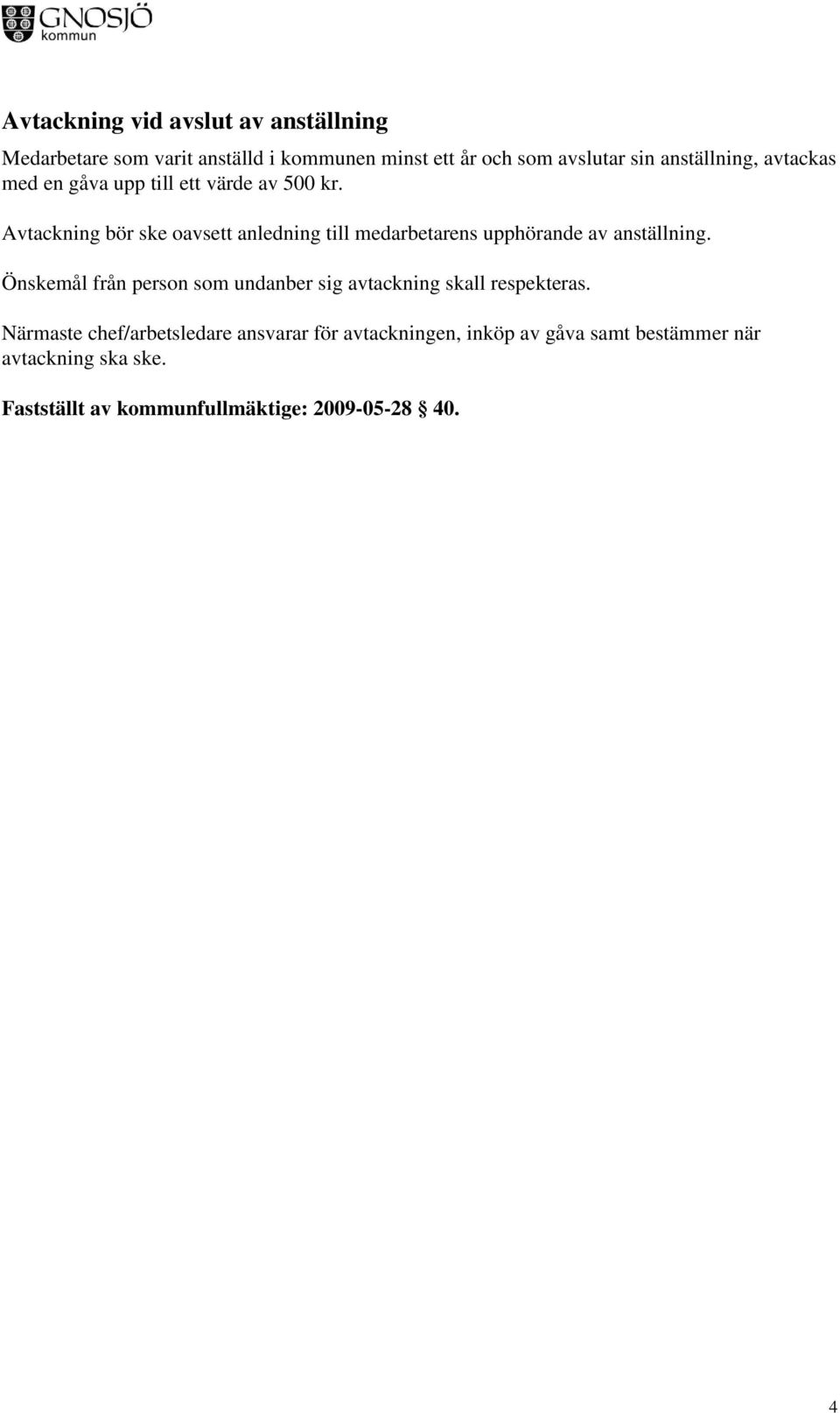 Avtackning bör ske oavsett anledning till medarbetarens upphörande av anställning.