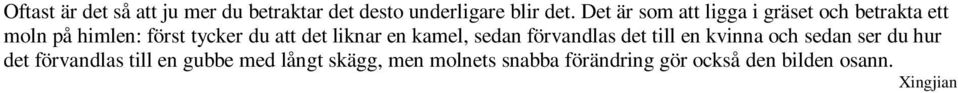 liknar en kamel, sedan förvandlas det till en kvinna och sedan ser du hur det