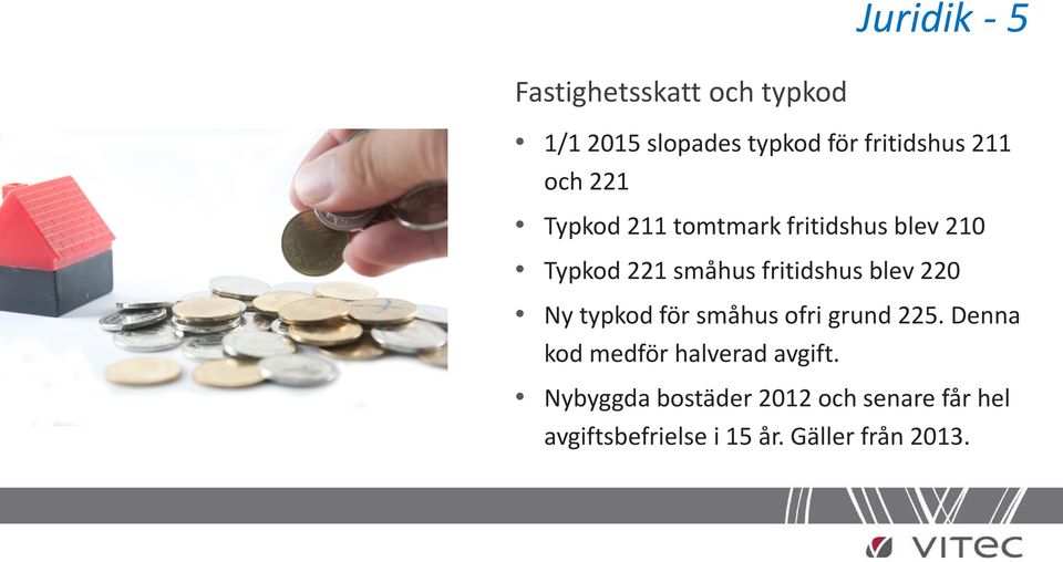 blev 220 Ny typkod för småhus ofri grund 225. Denna kod medför halverad avgift.