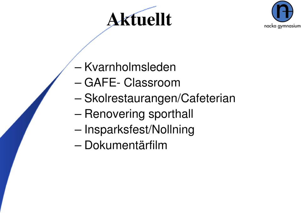 Skolrestaurangen/Cafeterian