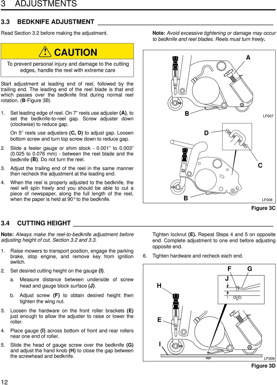 Reels must turn freely. A Start adjustment at leading end of reel, followed by the trailing end.