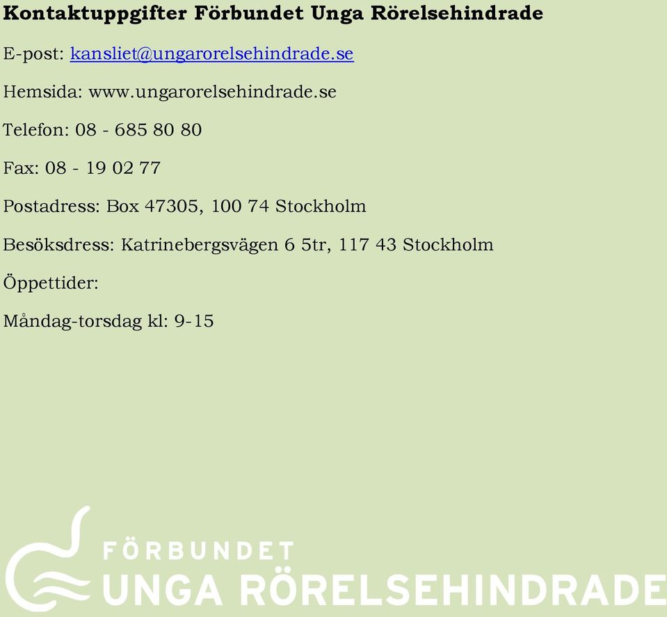 se Hemsida: www.ungarorelsehindrade.
