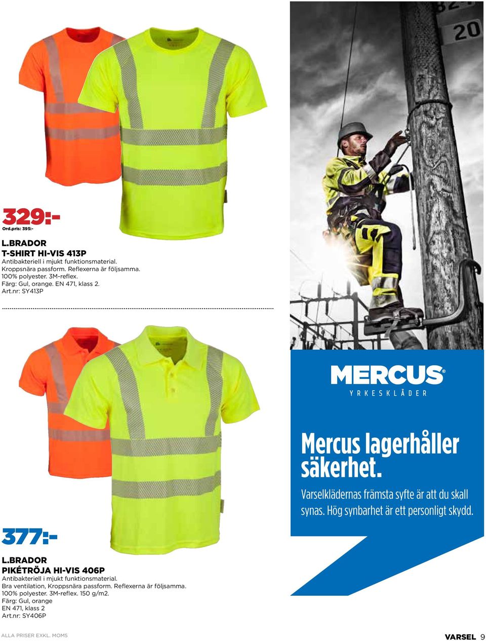 brador pikétröja hi-vis 406P Antibakteriell i mjukt funktionsmaterial. Bra ventilation, Kroppsnära passform. Reflexerna är följsamma.