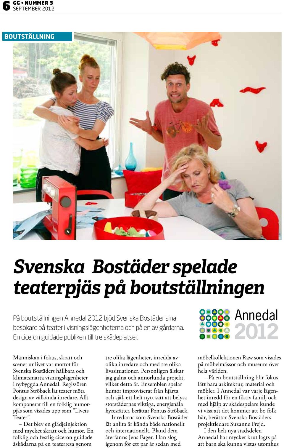 Människan i fokus, skratt och scener ur livet var mottot för Svenska Bostäders hållbara och klimatsmarta visningslägenheter i nybyggda Annedal.