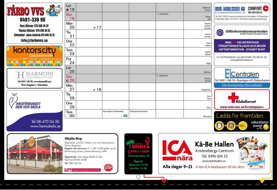 Markus Teresia Terese Engebrekt Ture Tyra Tyko Mariana MÖNSTERÅS www.ror-karsson.se OSKARSHAMN RÖR-KARLSSON AB Te: 0491-189 91 www.ror-karsson.se Dammgatan 18, Öppettider: 07.00 16.