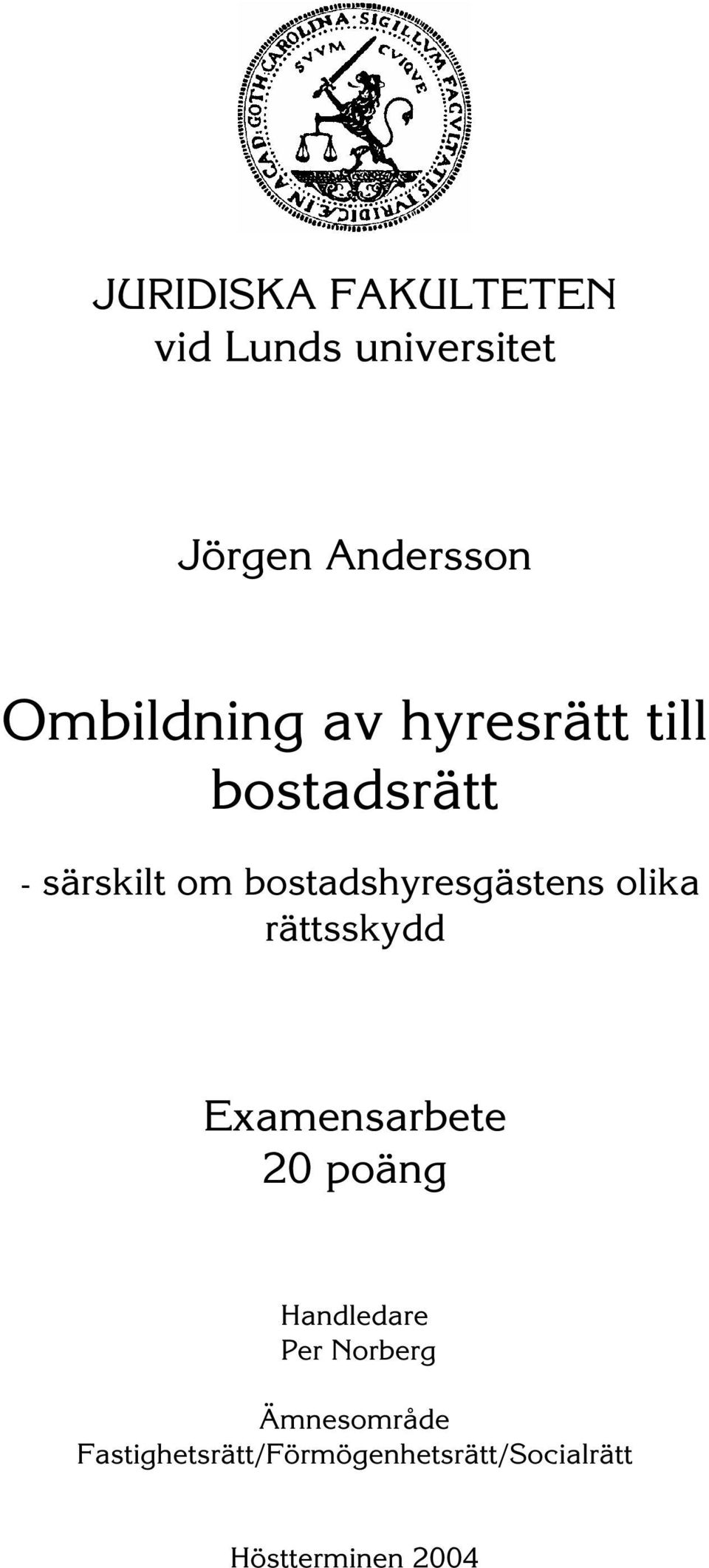 bostadshyresgästens olika rättsskydd Examensarbete 20 poäng