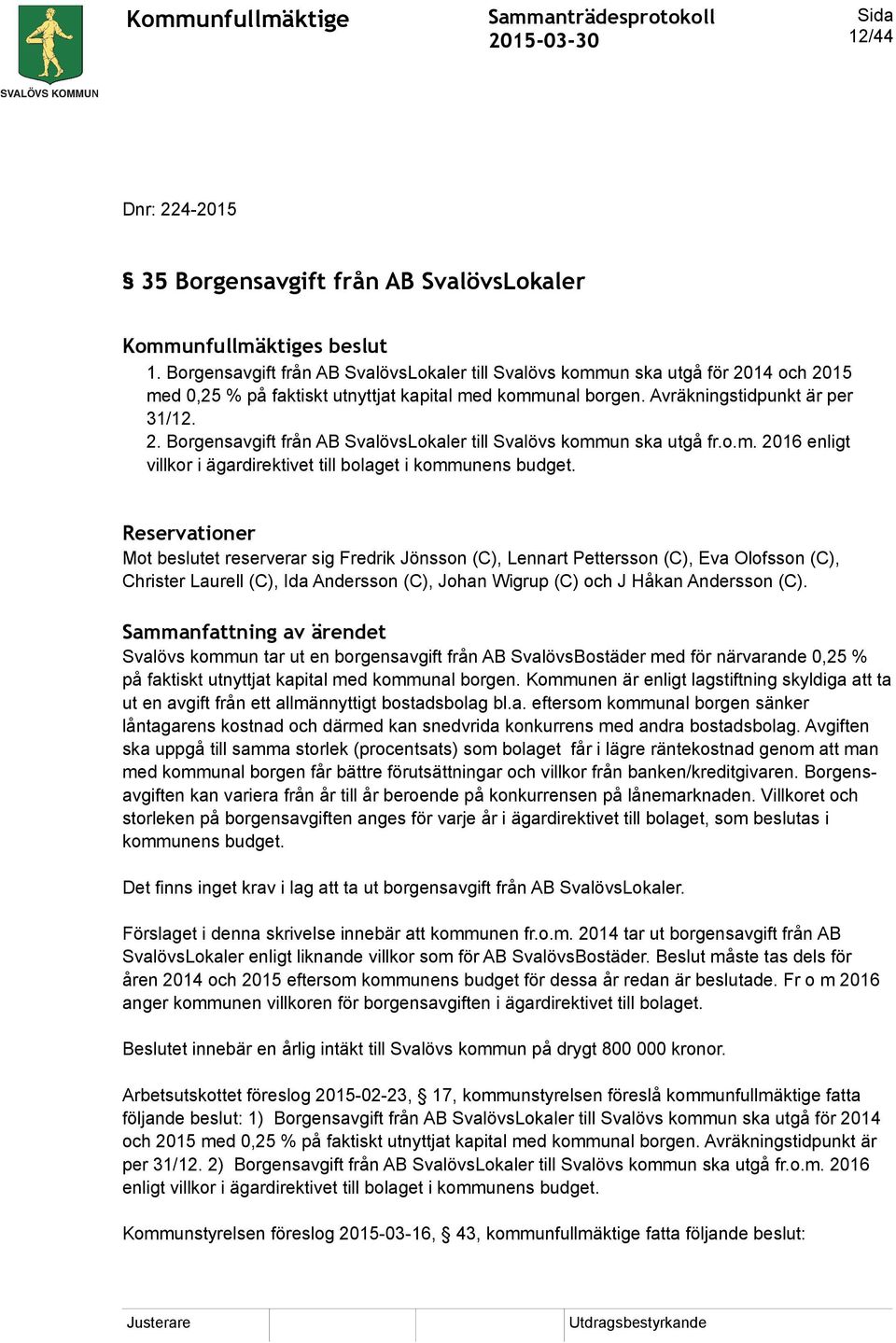 o.m. 2016 enligt villkor i ägardirektivet till bolaget i kommunens budget.