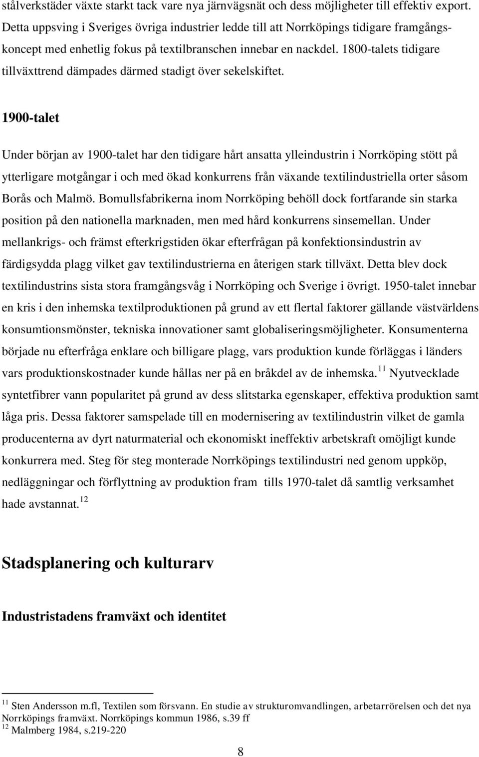 1800-talets tidigare tillväxttrend dämpades därmed stadigt över sekelskiftet.