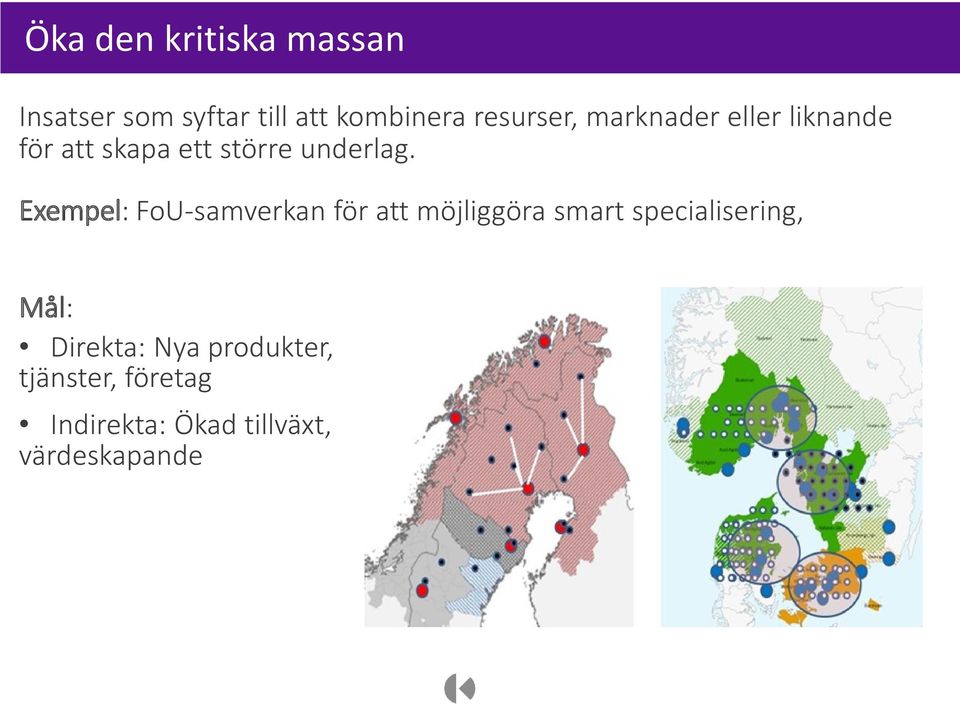 Exempel: FoU-samverkan för att möjliggöra smart specialisering, Mål: