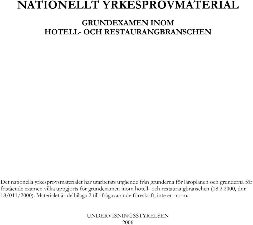 fristående examen vilka uppgjorts för grundexamen inom hotell- och restaurangbranschen (18.2.