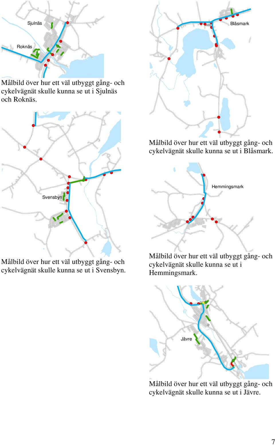 Svensbyn Hemmingsmark cykelvägnät skulle kunna se ut i Svensbyn.