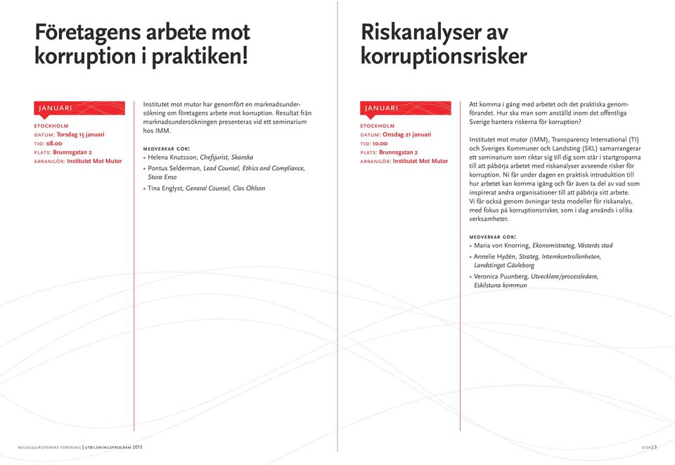 Resultat från marknadsundersökningen presenteras vid ett seminarium hos IMM.