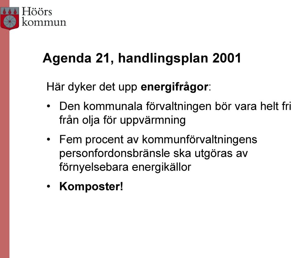 från olja för uppvärmning Fem procent av