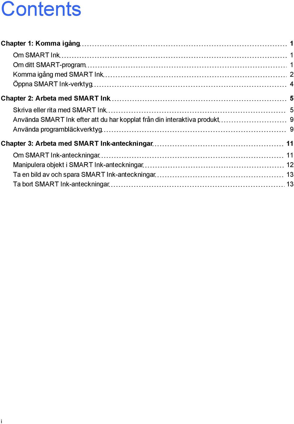 interaktiva produkt 9 Använda prorambläckverkty 9 Chapter 3: Arbeta med SMART Ink-anteckninar 11 Om SMART Ink-anteckninar