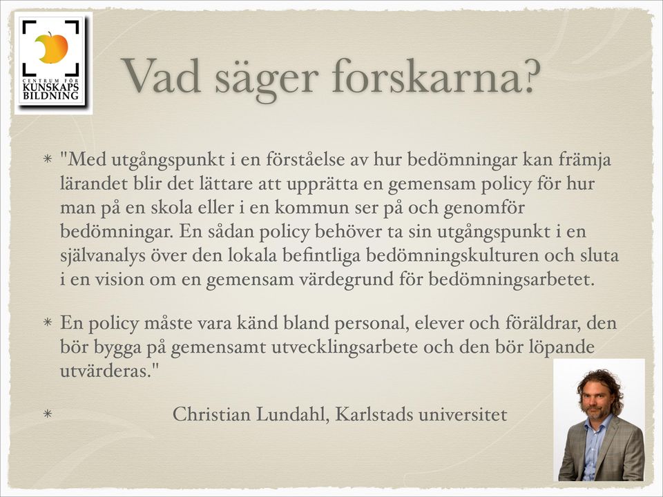 skola eller i en kommun ser på och genomför bedömningar.