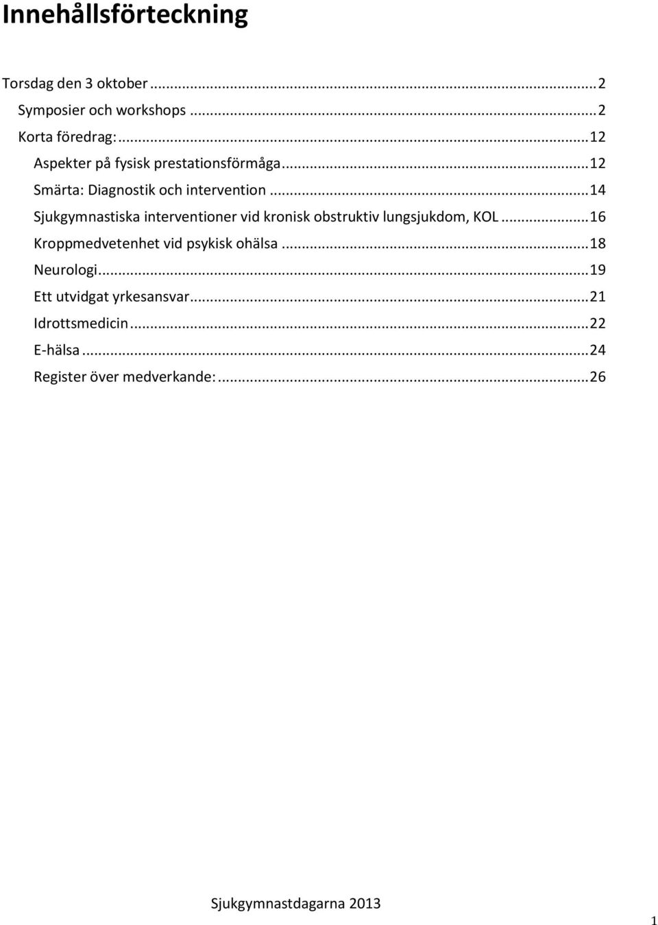 .. 14 Sjukgymnastiska interventioner vid kronisk obstruktiv lungsjukdom, KOL.